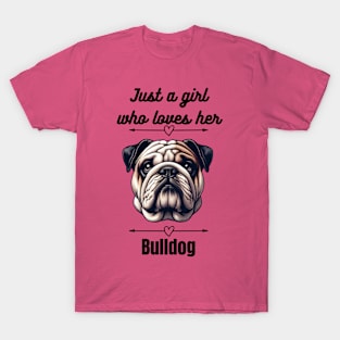 Just a girl who loves her Bulldog, black text T-Shirt